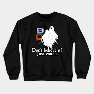 Paranormal Don't Believe It Just Watch (Ghosts) Crewneck Sweatshirt